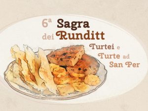 6^ edizione Sagra “Runditt, turtei e turte ad San Per”